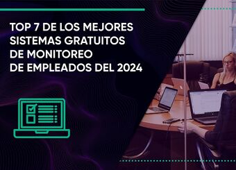 Top 7 de los mejores sistemas gratuitos de monitoreo de empleados del 2024