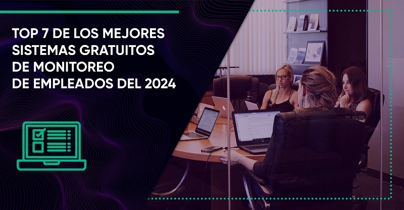 Top 7 de los mejores sistemas gratuitos de monitoreo de empleados del 2024